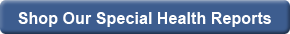 Shop Our Special Health Reports