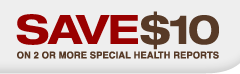 Save $10 on 2 or more Special Health Reports